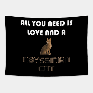 All You Need is Love and a Abyssinian Cat Tapestry