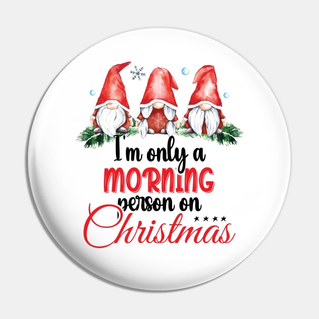 I'm Only A Morning Person On Christmas, December 25th Funny Gnomes Christmas Saying Pin by printalpha-art