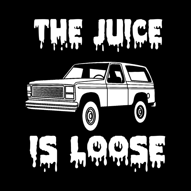 the juice is loose by Just In Tee Shirts