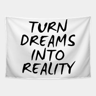 Turn Dreams Into Reality Tapestry