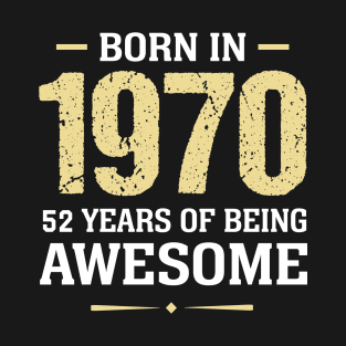 Born in 1970 52 years of being awesome T-Shirt