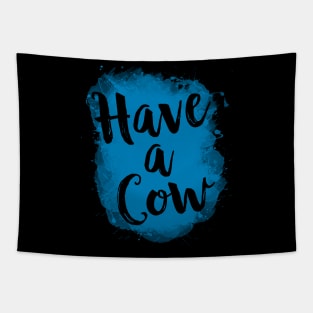 Have A Cow Funny 80's Tapestry