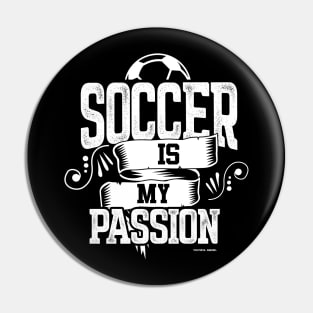 Soccer Is My Passion Pin