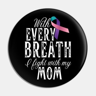 With Every Breath I Fight With My Mom Pin