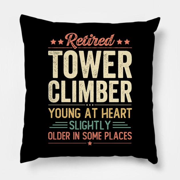 Retired Tower Climber Pillow by Stay Weird