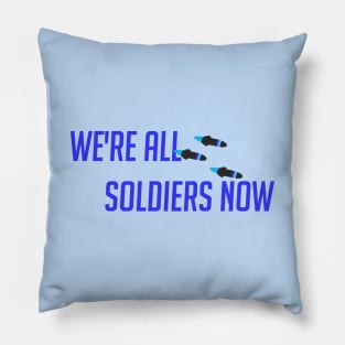 We're all soldiers here Pillow