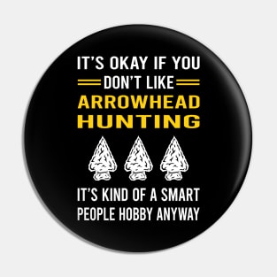 Smart People Hobby Arrowhead Hunter Hunting Arrowheads Pin