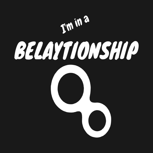 I am in a belationship - funny climbing design by Outdoor and Climbing