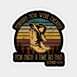 Perhaps You Were Created For Such A Time As This Cowboy Boots Magnet