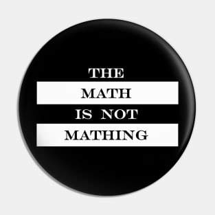 the math is not mathing Pin