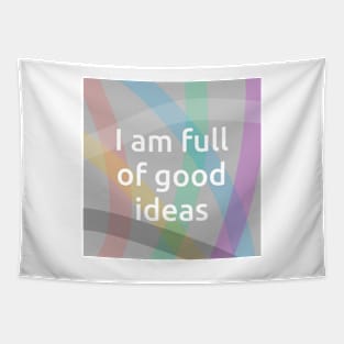 I Am Full Of Good Ideas Tapestry