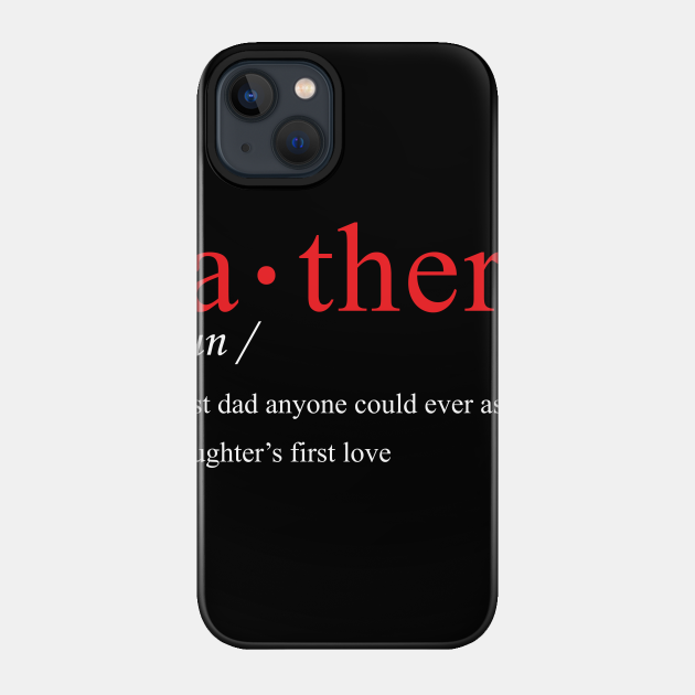 Define Father - Father - Phone Case