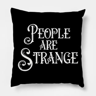 People Are Strange Pillow