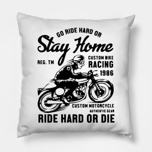 GO RIDE HARD OR STAY HOME Pillow