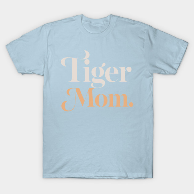 Discover Tiger Mom - Tiger Mom - T-Shirt