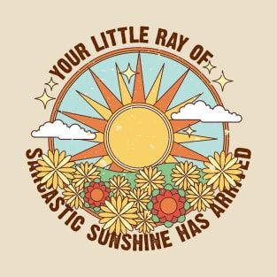 Your little ray of sarcastic sunshine has arrived T-Shirt