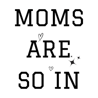 Moms Are So T-Shirt