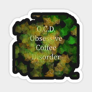 O.C.D. Obsessive Coffee Disorder Magnet