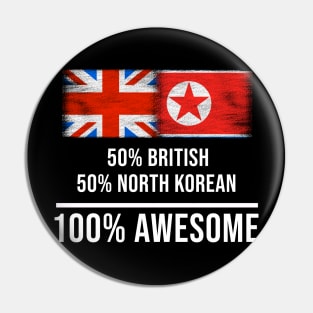 50% British 50% North Korean 100% Awesome - Gift for North Korean Heritage From North Korea Pin