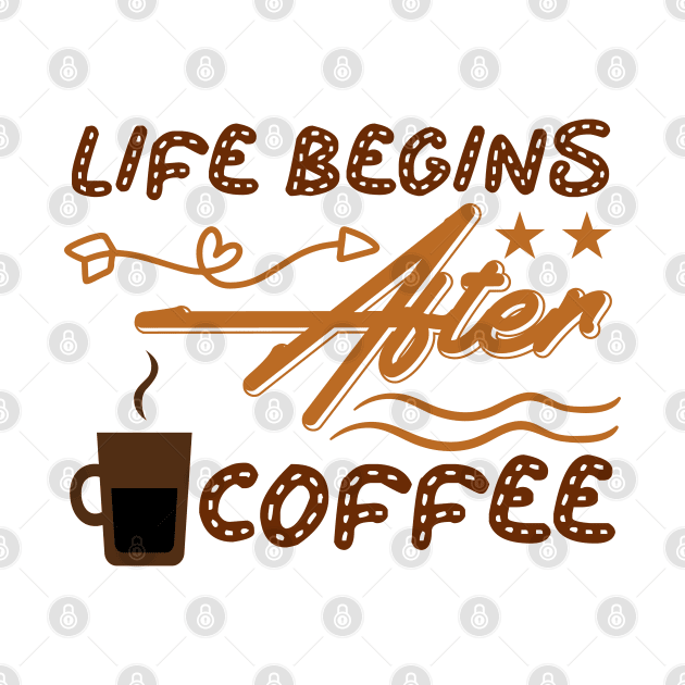 life begins after coffee by KA fashion