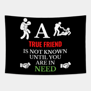 A True Friend is not known until you are in Need Tapestry