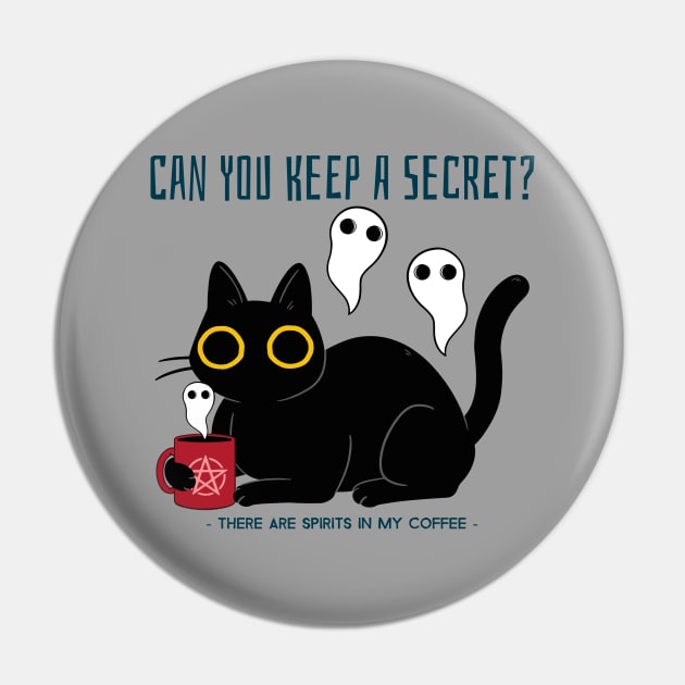 “Can You Keep A Secret? There Are Spirits In My Coffee.” Buzzed Black Cat With Ghosts Pin by Tickle Shark Designs