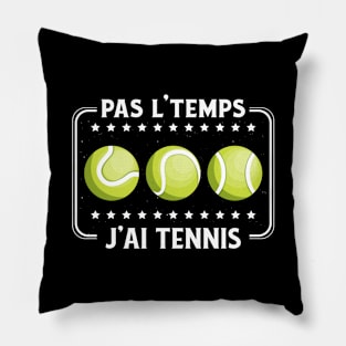 Pas L'Temps J'ai Tennis tennisman drôle passionné Pillow