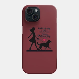 Walks the dog Rules The House Happy mother's day  | Mom lover gifts Phone Case