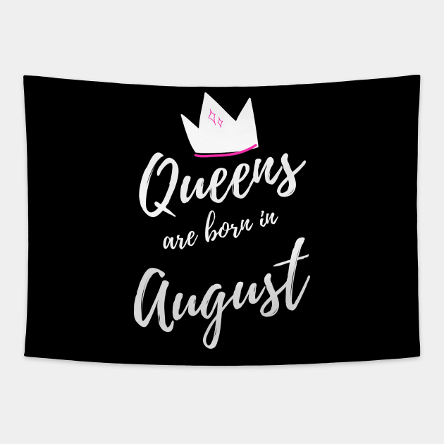 Queens are Born in August. Happy Birthday! Tapestry by That Cheeky Tee