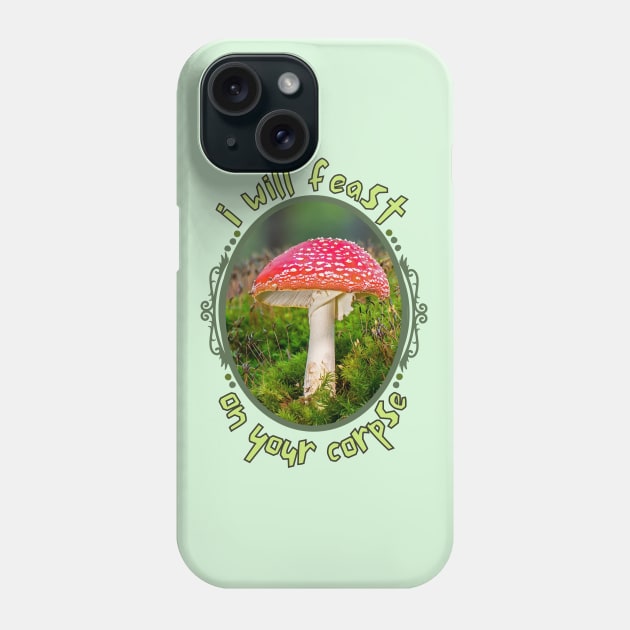 I Will Feast On Your Corpse Mushroom Photo Phone Case by WildScience