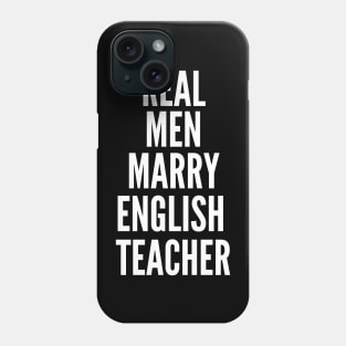 Real Men Marry English Teacher Phone Case