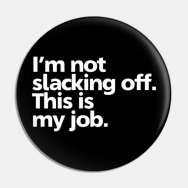 I'm Not Slacking (v2) Pin by bluerockproducts