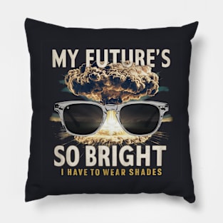 My future is so bright Pillow