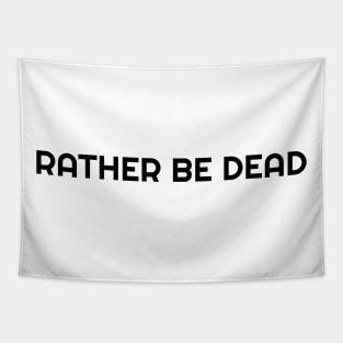 RATHER BE DEAD Tapestry