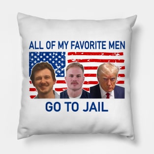 all of my favorite men go to jail, funny quote Pillow