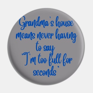 There's Always Room for Seconds at Grandma's Pin