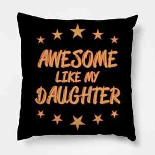 Awesome like my daughter Pillow