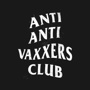 Anti Anti Vaxxers Club T-Shirt