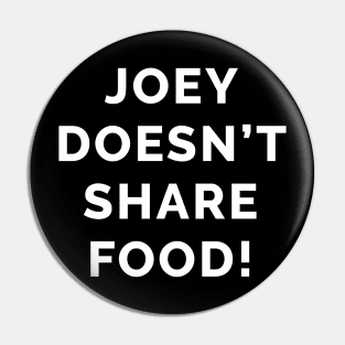 Joey Doesn't Share Food! Pin