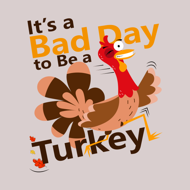 Today is a Bad Day to be a Turkey by HarlinDesign