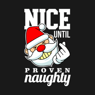 Nice Until Proven Naughty T-Shirt