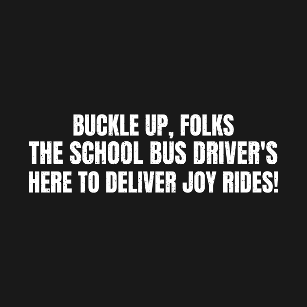 School Bus Driver's here to deliver joy rides! by trendynoize