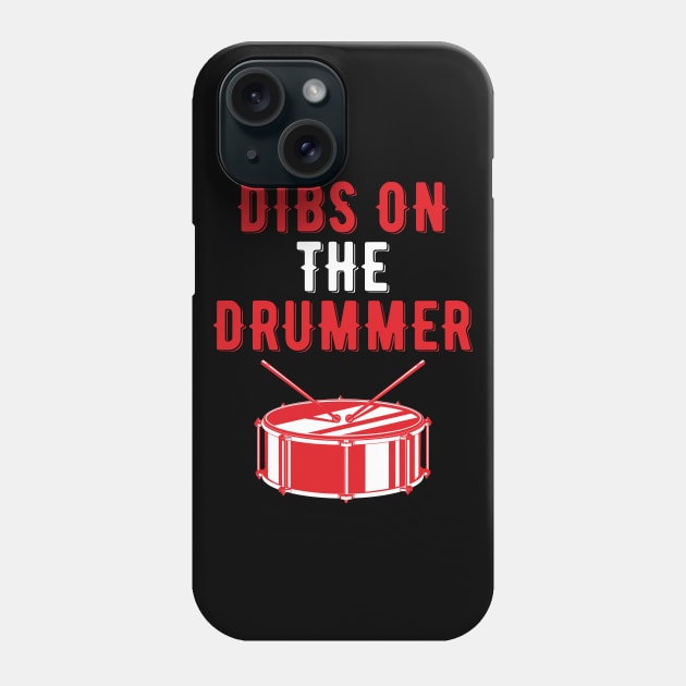 Dibs On The Drummer Funny Drummer Drumming Phone Case by DragonTees