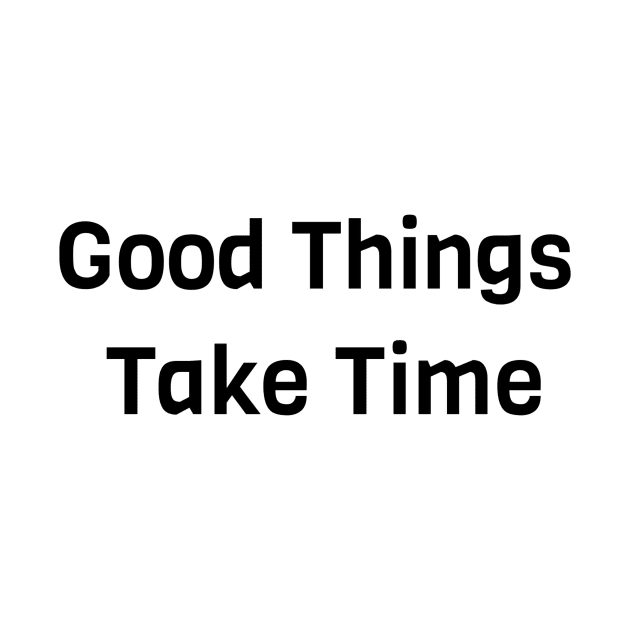 Good Things Take Time by Jitesh Kundra