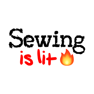 Sewing is Lit! T-Shirt