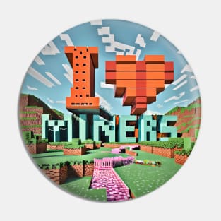 8-Bit - I Love Miners in Minecraft Pin