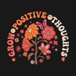 Grow Positive Thoughts Plants lover T-Shirt