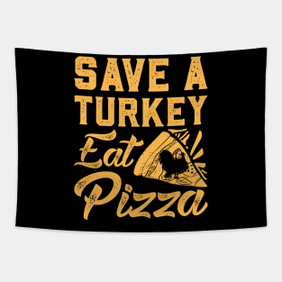 Save a turkey eat pizza Tapestry