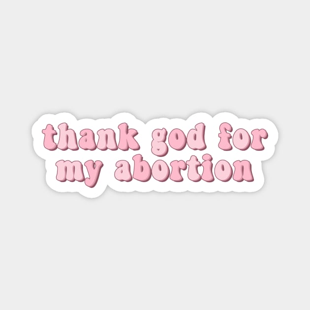 Thank God for My Abortion Magnet by Mish-Mash