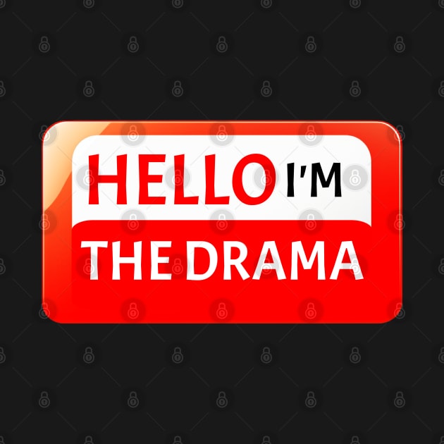 Hello I'm The Drama Funny Stuff Sarcastic Drama Queen by Funny Stuff Club